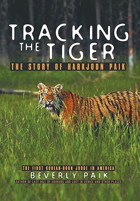 Tracking the Tiger: The Story of Harkjoon Paik - Beverly Paik