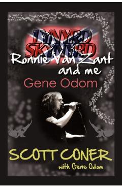 Lynyrd Skynyrd, Ronnie Van Zant, and Me ... Gene Odom - Scott Coner