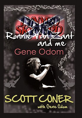 Lynyrd Skynyrd, Ronnie Van Zant, and Me ... Gene Odom - Scott Coner