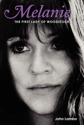 Melanie: The First Lady of Woodstock - John Lambo