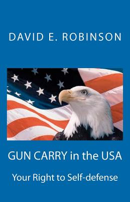 Gun Carry In The USA: Your Right to Self-defense - David E. Robinson