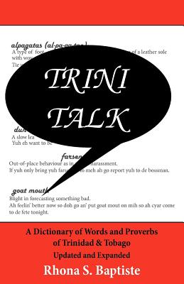 Trini Talk: A Dictionary of Words and Proverbs of Trinidad & Tobago - Rhona S. Baptiste