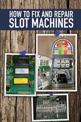 How to fix and Repair Slot Machines: The PE Plus and S Plus - Jeremy Benetti