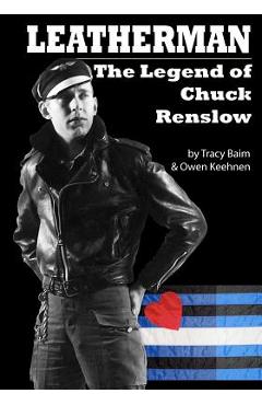 Coperta cărții 'Leatherman: The Legend of Chuck Renslow - Owen Keehnen'