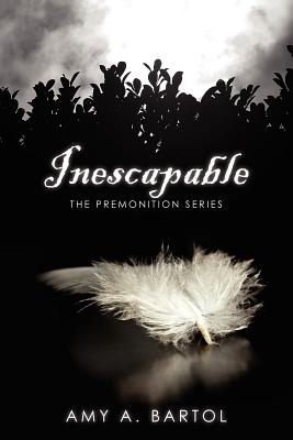 Inescapable: The Premonition Series - Amy A. Bartol