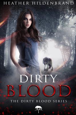 Dirty Blood - Heather Hildenbrand