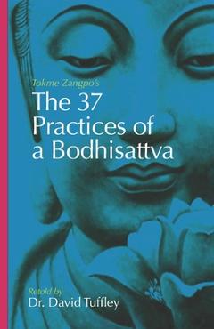 Coperta cărții 'The 37 Practices of a Bodhisattva: Tokme Zangpo's classic 14th Century guide for travellers on the path to'