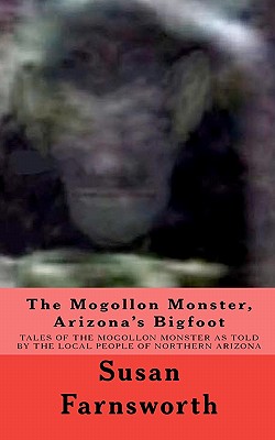 Coperta cărții 'The Mogollon Monster, Arizona's Bigfoot - Susan Farnsworth'