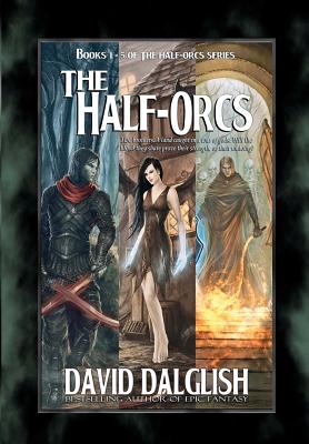 The Half-Orcs: Books 1-5 - David Dalglish