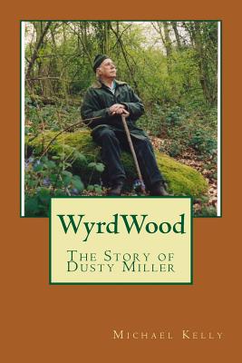 Wyrdwood: The Story of Dusty Miller - Michael Kelly