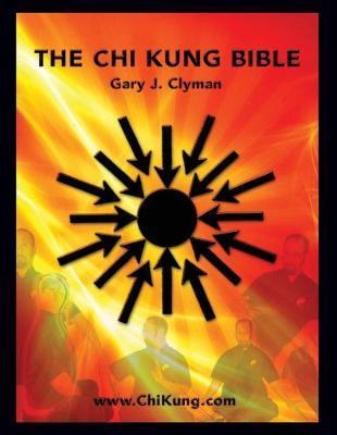 The Chi Kung Bible: Beyond Self-Help: Mastering Personal Power - Gary J. Clyman L. Ac