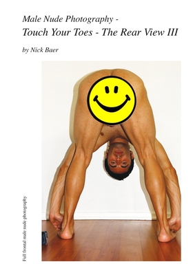 Male Nude Photography- Touch Your Toes - The Rear View III - Nick Baer