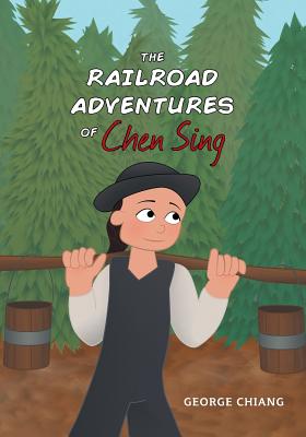 The Railroad Adventures of Chen Sing - George Chiang