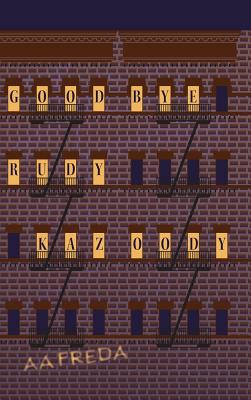 Goodbye, Rudy Kazoody - A. A. Freda