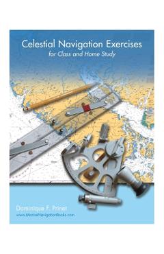 Celestial Navigation Exercises for Class and Home study - Dominique F. Prinet