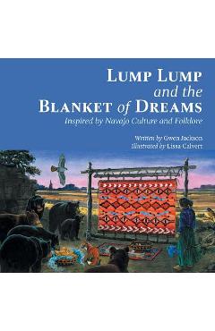 Coperta cărții 'Lump Lump and the Blanket of Dreams: Inspired by Navajo Culture and Folklore - Gwen Jackson'