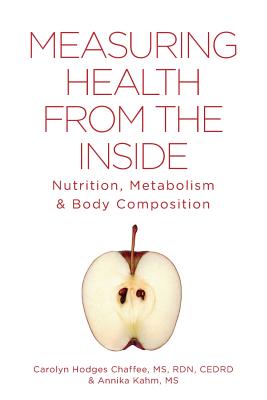 Measuring Health From The Inside: Nutrition, Metabolism & Body Composition - Carolyn Hodges Chaffee