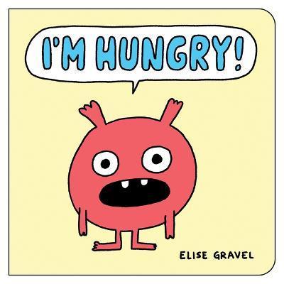 I'm Hungry! - Elise Gravel