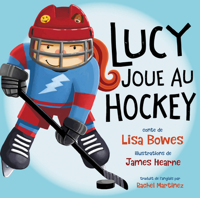 Lucy Joue Au Hockey - Lisa Bowes