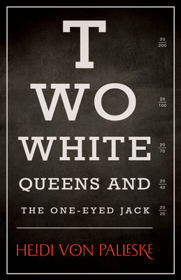 Two White Queens and the One-Eyed Jack - Heidi Von Palleske