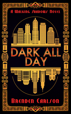Dark All Day - Brenden Carlson