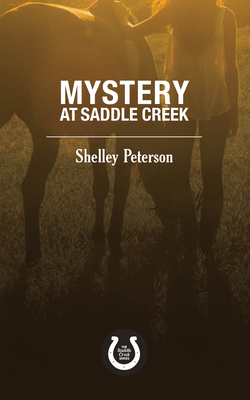 Mystery at Saddle Creek: The Saddle Creek Series - Shelley Peterson