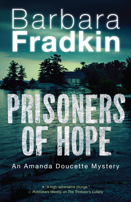 Prisoners of Hope: An Amanda Doucette Mystery - Barbara Fradkin