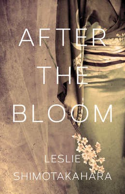 After the Bloom - Leslie Shimotakahara