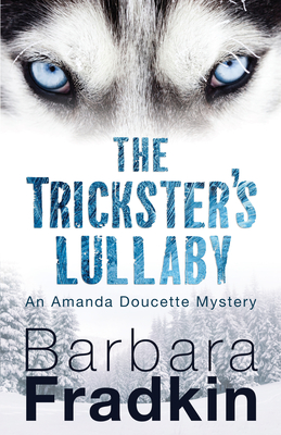 The Trickster's Lullaby: An Amanda Doucette Mystery - Barbara Fradkin