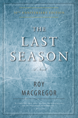 The Last Season - Roy Macgregor