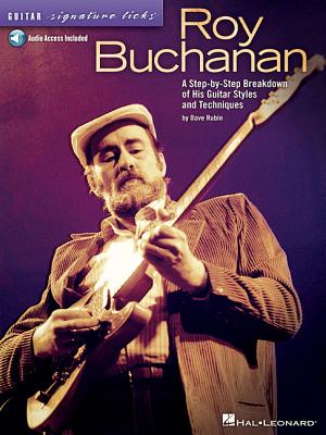 Roy Buchanan - Guitar Signature Licks: A Step-By-Step Breakdown of His Guitar Styles and Techniques - Dave Rubin