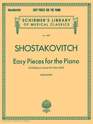 Easy Pieces for the Piano (Including 2 Pieces for Piano Duet): Schirmer Library of Classics Volume 1887 Piano Solo - Dmitri Shostakovich