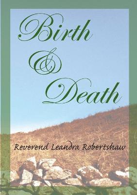 Birth & Death - Leandra Robertshaw