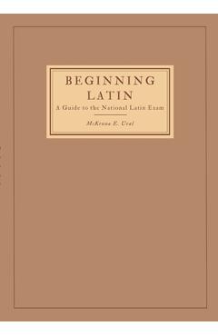 Coperta cărții 'Beginning Latin: a Guide to the National Latin Exam - Mckenna Ural'