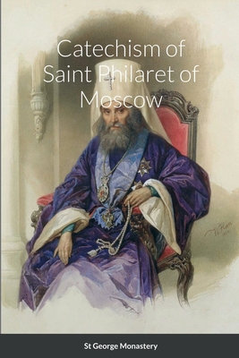 Catechism of Saint Philaret of Moscow - Saint Philaret Of Moscow