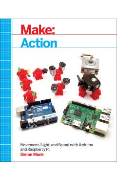 Coperta cărții 'Make: Action: Movement, Light, and Sound with Arduino and Raspberry Pi - Simon Monk'