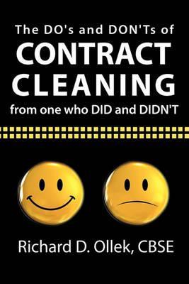 The DO's and DON'Ts of Contract Cleaning From One Who DID and DIDN'T - Richard D. Ollek Cbse