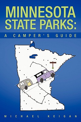 Minnesota State Parks: A Camper's Guide - Michael Keigan