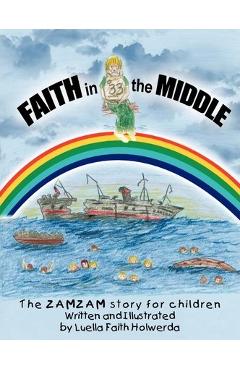 Coperta cărții 'ZAMZAM'S Faith in the Middle: A True Story for Children - Luella Faith Holwerda'