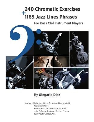 240 Chromatic Exercises + 1165 Jazz Lines Phrases for Bass Clef Instrument Players - Olegario Diaz