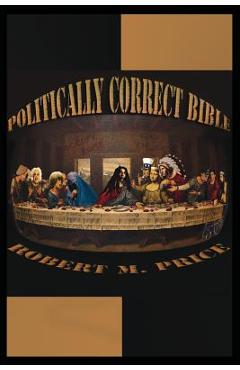 Coperta cărții 'The Politically Correct Bible - Robert M. Price'