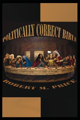 Coperta cărții 'The Politically Correct Bible - Robert M. Price'