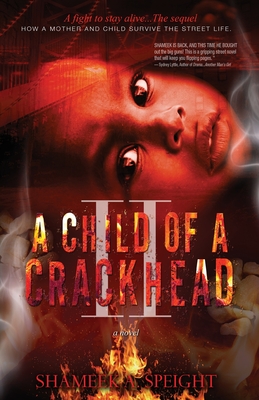A Child of A CRACKHEAD II - Shameek A. Speight