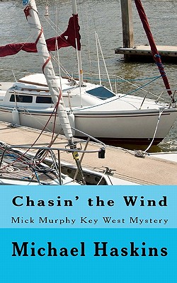 Chasin' the Wind: Mick Murphy Key West Mystery - Michael Haskins