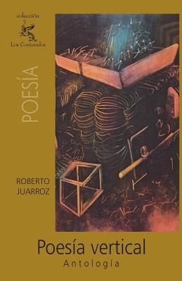 Poesía vertical: Antología - Roberto Juarroz
