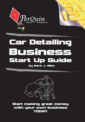 Car Detailing Business Start-Up Guide - Mark J. Allen