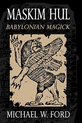 Maskim Hul - Babylonian Magick - Michael W. Ford