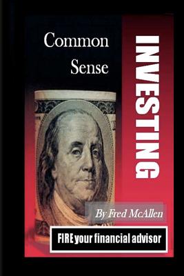Common Sense Investing - Fred Mcallen