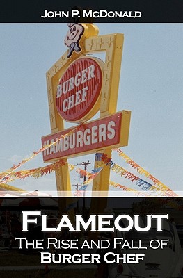 Flameout: The Rise and Fall of Burger Chef - John P. Mcdonald