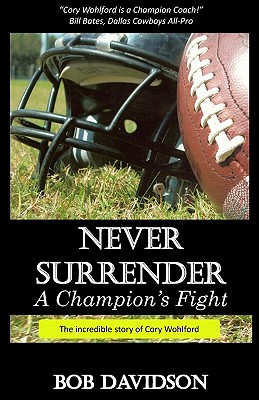 Never Surrender, A Champion's Fight: The True Story of Cory Wohlford - Jackie Gloor Conrad